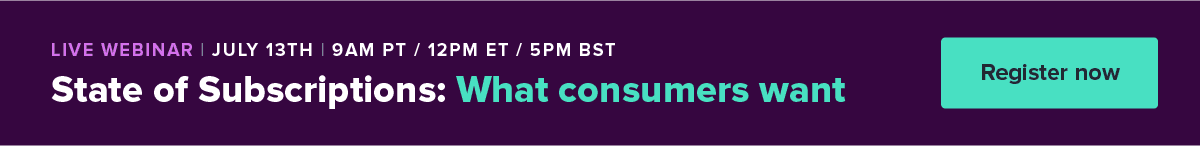 State of Subscriptions: What consumers want webinar registration CTA