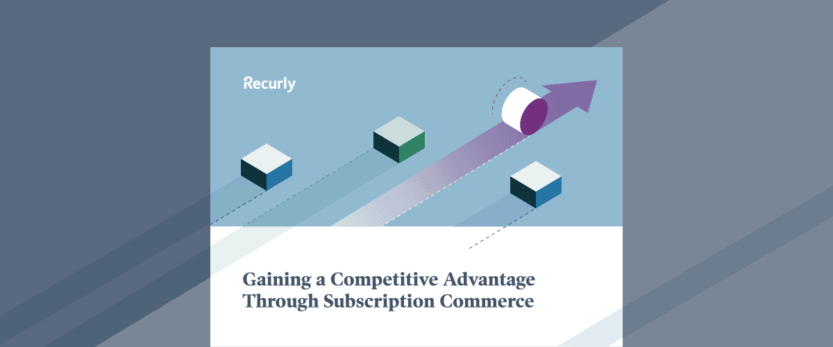 Gaining a Competitive Advantage Through Subscription Commerce cover